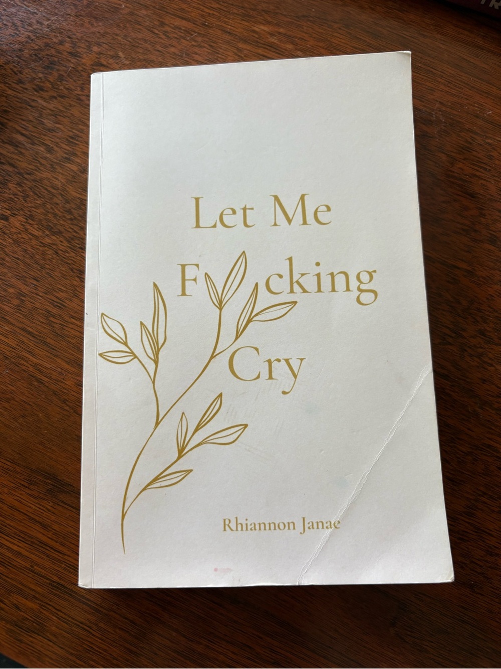 3/$20 Let Me F*cking Cry - poetry Rhiannon Janae